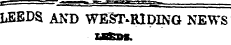LEEDS AND WEST*R1DING NEWS , ---- ^ " D W ^ MDINO NEWS