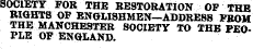 SOCIETY FOR THE RESTORATION OF THE RIGHTS OF ENGLISHMEN—ADDRESS FROM THE MANCHESTER SOCIETY TO THE PEOPLE OF ENGLAND.