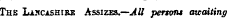 The Lancashire Assizes. — All persons awaiting