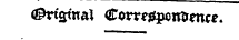 -~ — a^n 'smaJ Corre^jwmrence.