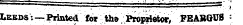 Leeds •—Printed tor the Proprietor, FBARGU8 -