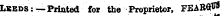 Lkeds:—Printed for the Proprietor, FEA RQtfl
