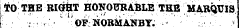 TO THE RIGHT HONOURABLE THE MARQUIS :¦ ¦ ' ¦ ; " ' OF:NORMANBY. ¦ - ' ' ' : ' •• ' -. ; . *