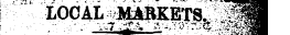 1 LOCAL MARKETS. ~ TsB "•&gt; _ _ _. ; __ _ .. '~ ™^S&sBM