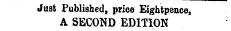 Just Published, price Eightpence, A SECOND EDITION