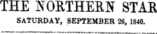 THE NORTHERN STAR SATURDAY, SEPTEMBER 26, 1840.