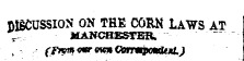 0JSCUSSION ON THE CORK LAWS AT T -. MANCHESTER, (Frem^mr mm Conmpou&ud.)