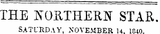 THE NORTHERN STAR. SATURDAY, NOVEMBER U. 1840.