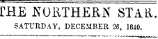 rHE JSORTHEflN STAR. SATURDAY, DECEMBER 26, 1840.