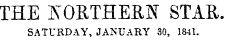 THE NORTHERN STAR. SATURDAY, JANUARY 30, 1841.