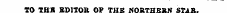 TO THB EDITOR OP THR NOB.THKKN STAR.
