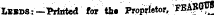 LEBDS:—Printed for th« Proprietor, FBAB9OT