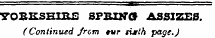 "YORKSHIRE SPRItfO ASSIZES. (Continued from tvr sixth page. )