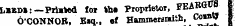 !,»*»*:— Printed for ttw Proprietor, •FEAKGW ; 6'CONNOB. Esq.. «f Hammersmith, Comhj