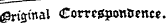 — Original Correspondence. _ ^