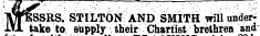 T^JraSSRS. STILTON AND SMITH will underiu. take to supply their Chartist brethren and /