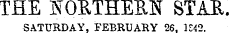 THE 3S T 0ETHERN STAR SATURDAY, FEBRUARY 26. 1E42.