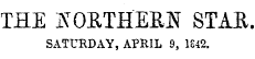 THE KOETHERN STAR. SATURDAY, APRIL 9, 1842.