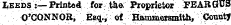 Leeds :— Printed for toe. Proprietor FBABGUS O'CONNOR, Esq., of Hammersmith, County