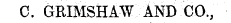 C. GRIMSHAW AND CO.,