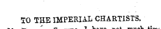 TO THE IMPERIAL CHARTISTS.