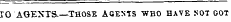 10 AGENTS.—Those agents "who have not got