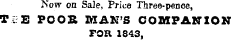 how on Sale, Price Three-pence, Ti E POOS MAN'S COMPANION FOR 1843,