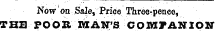Now on Sale, Price Three-pence, THE POOR MAN'S COMPANION