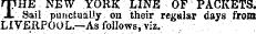THE NEW YORK LINE OF PACKETS. Sail punctually on their regular days from LIVERPOOL.—As follows, viz.