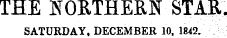 THE NORTHERN STAR. SATURDAY, DECEMBER 10, 1842.
