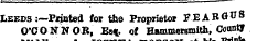 Leeds :—Printed for the Proprietor FEABG^ 8 O'CONNOR, Bat. of Hammersmith, CormH