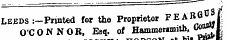 Leeds :~Pnnted for the Proprietor feaRG JL O'CONNOR, Eh* of Hammersmith, (*««