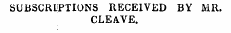 SUBSCRIPTIONS RECEIVED BY MR. CLEAVE .