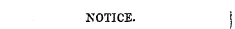 NOTICE. j
