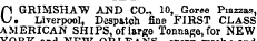 C GRIMSHAW AND CO., 10, Goree Piazzas, • Liverpool, Despatch fine FIRST CLASS AMERICAN SHIPS, of large Tonnage, for NEW TTATlTf 1 \tT1TTT ^^ T"» T -*^ • »V«-» » « i i\£ &Ar