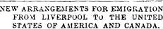 NEW ARRANGEMENTS FOR EMIGRATION FROM LIVERPOOL TO THE UNITED STATES OF AMERICA AND CANADA.