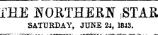 IRE IS OBTHEKff ,STAK SATURDAY, JUNE 24, 1843.