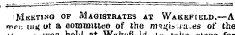 ioio ior t j" ~- ¦—,—-—— - - ~~- ' ¦ ¦ Meeting of Magistrates at Wakefield.—A wri; nit; ot a committee of the miaiau-a-es of the