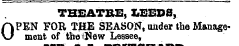 THEATRE, LEEDS, OPEN FOR THE SEASON, under the Management of the-New Lessee,