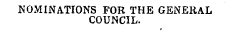 NOMINATIONS FOR THE GENERAL COUNCIL.