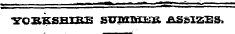 YORKSHIRE ST7BBB33B. ASSIZES.