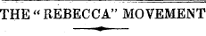 THE " REBECCA" MOVEMENT — «»
