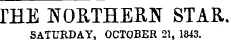 THE NOETHEEN STAR. SATURDAY, OCTOBER 21, 1843.