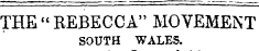 THE "REBECCA" MOVEMENT SOUTH WALES.