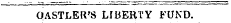 OASTLER'S LIBERTY FUND.