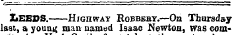 LEEDS. Highway Robrehy.—On Thursday last, a young man named Isaac Newton, was com-