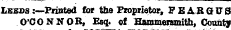 Leeds :—Printed for the Proprietor, FEARGUS O'CONNOR, Esq. of Hammersmith, County