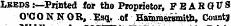 Leeds :—Printed for the Proprietor, P E A R G V 8 O'CONNOR, ?sq. of Hammeranith, Counts