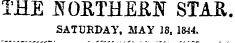 THE JSOETHEilN STAR. SATURDAY, MAY 18, 1844.