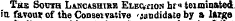 The Sooth Lancashire Election hr =" teiminated ia favour of the Conservative candidate by a large